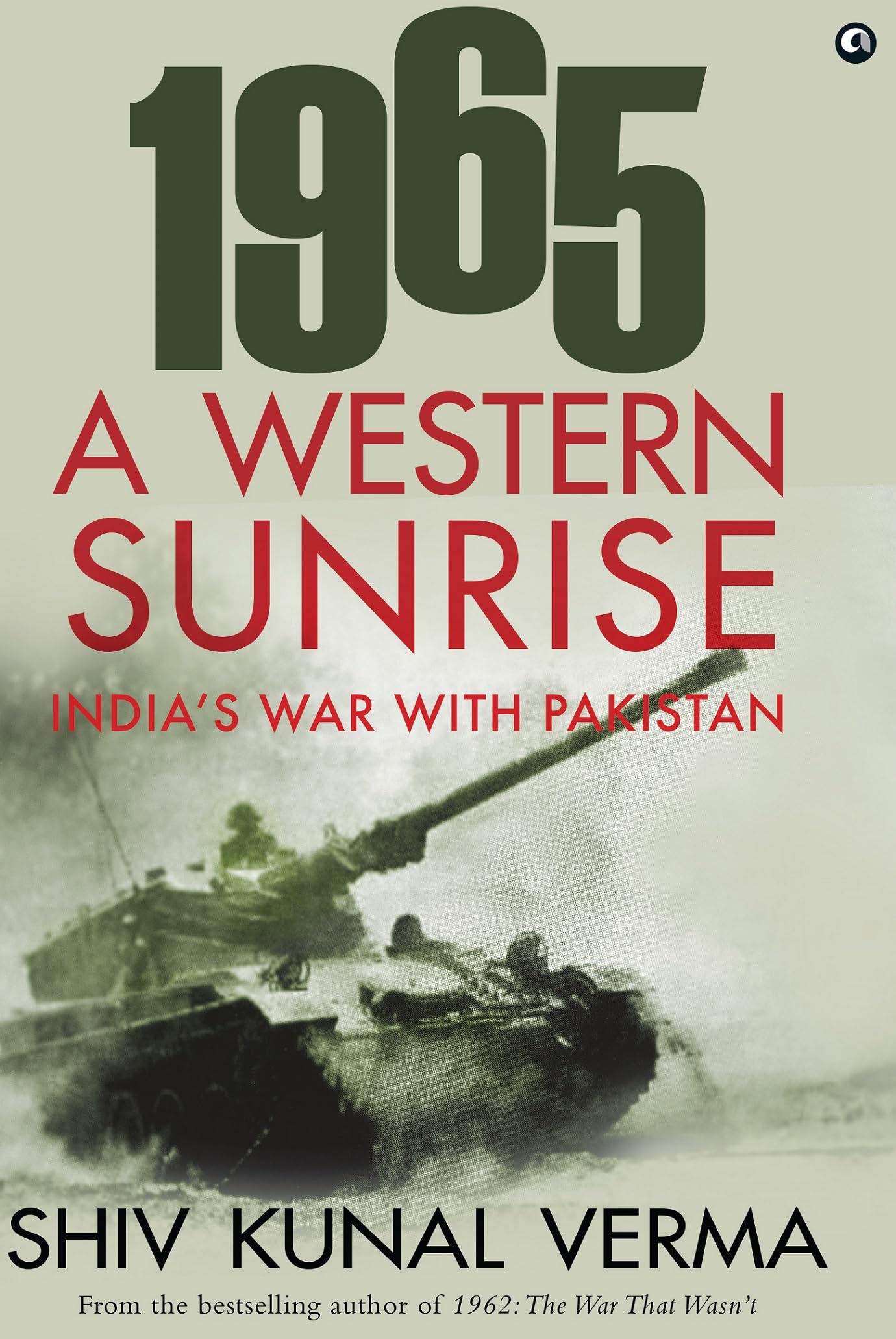 1965 A WESTERN SUNRISE INDIA'S WAR WITH PAKISTAN Politics & History