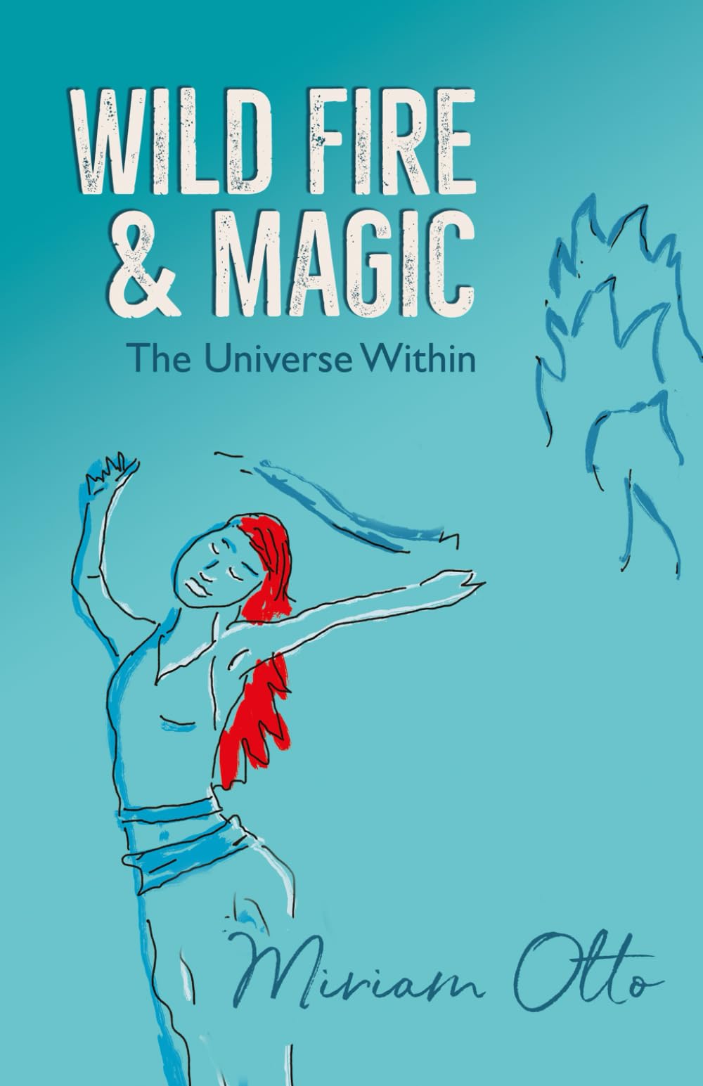 Wild Fire & Magic: The Universe Within - Poetry, Pondering, a space to journal and a world full of art Poetry