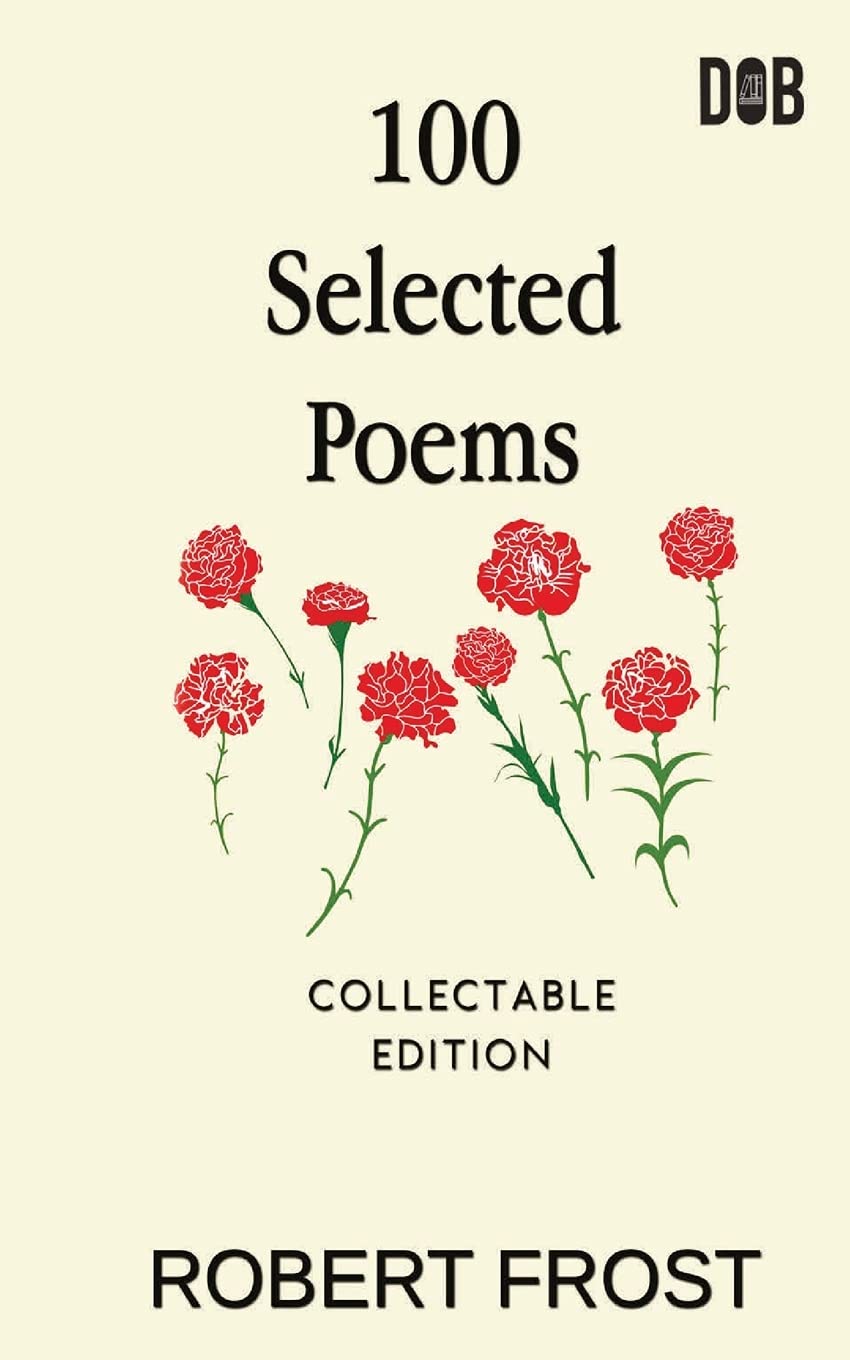 100 Selected Poems: Robert Frost/ A Collection of Peom's by Robert Frost book