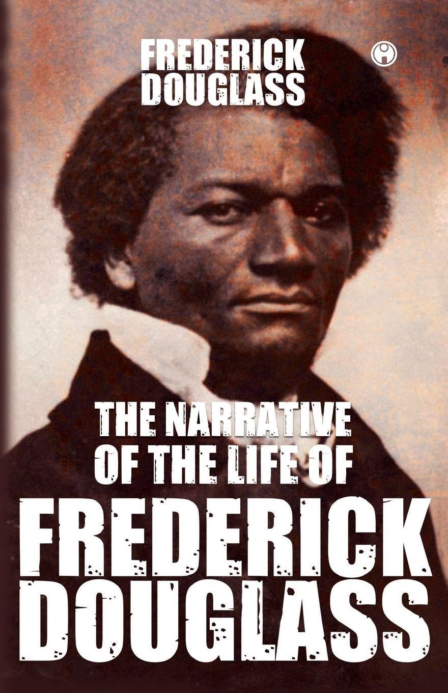 The Narrative of the Life of Frederick Douglass An American Slave Learning & Reference