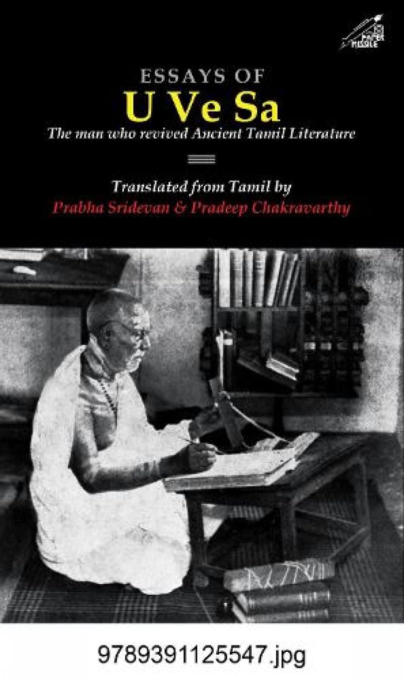 Essays of U Ve Sa: The Man Who Revived Ancient Tamil Literature Essays & Short Stories