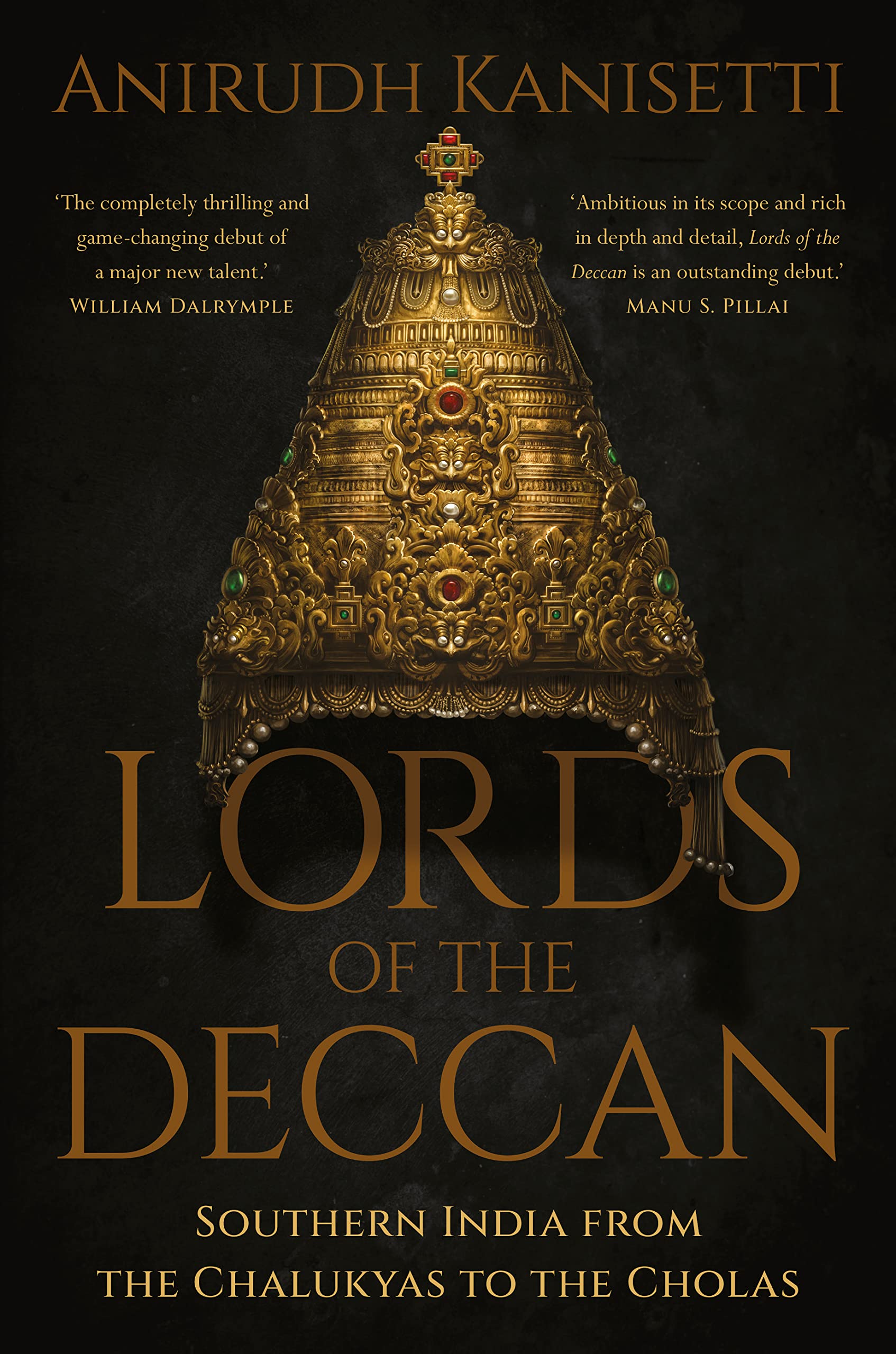 Lords of the Deccan: Southern India from the Chalukyas to the Cholas Politics & History