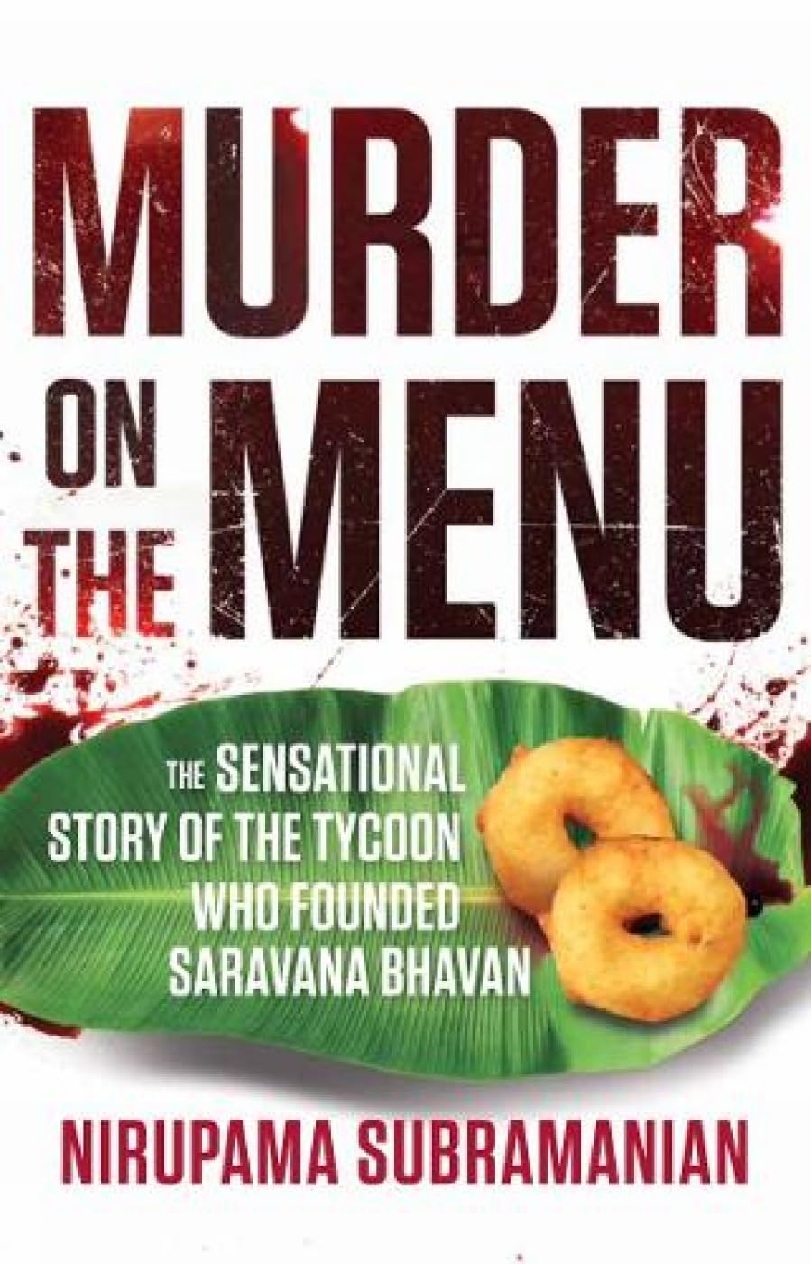 Murder on the Menu:: The Sensational Story of the Tycoon Who Founded Saravana Bhavan Science