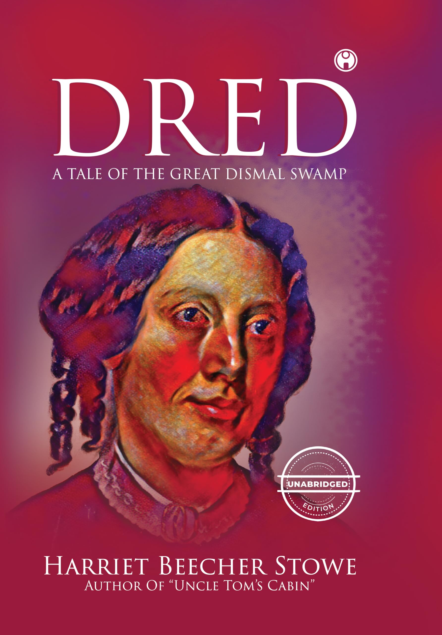Dred - A Tale of the Great Dismal Swamp (unabridged) Contemporary literature