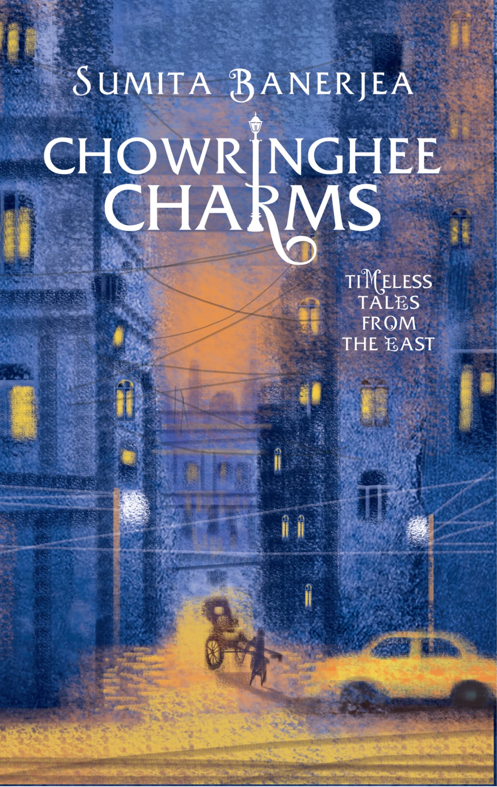 Chowringhee Charms: Timeless Tales from the East Essays & Short Stories