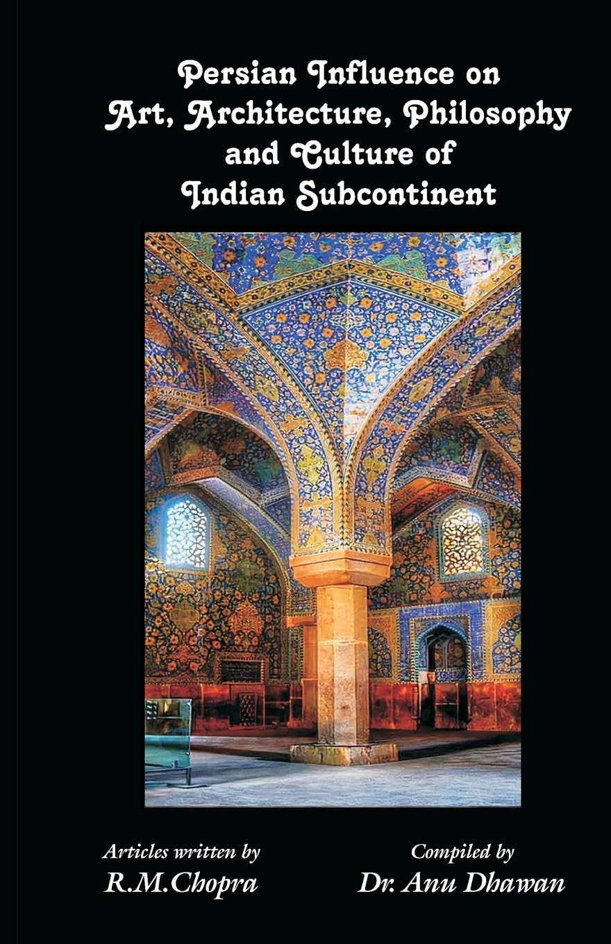 Persian Influence on Art, Architecture, Philosophy and Culture of Indian Subcontinent Contemporary literature