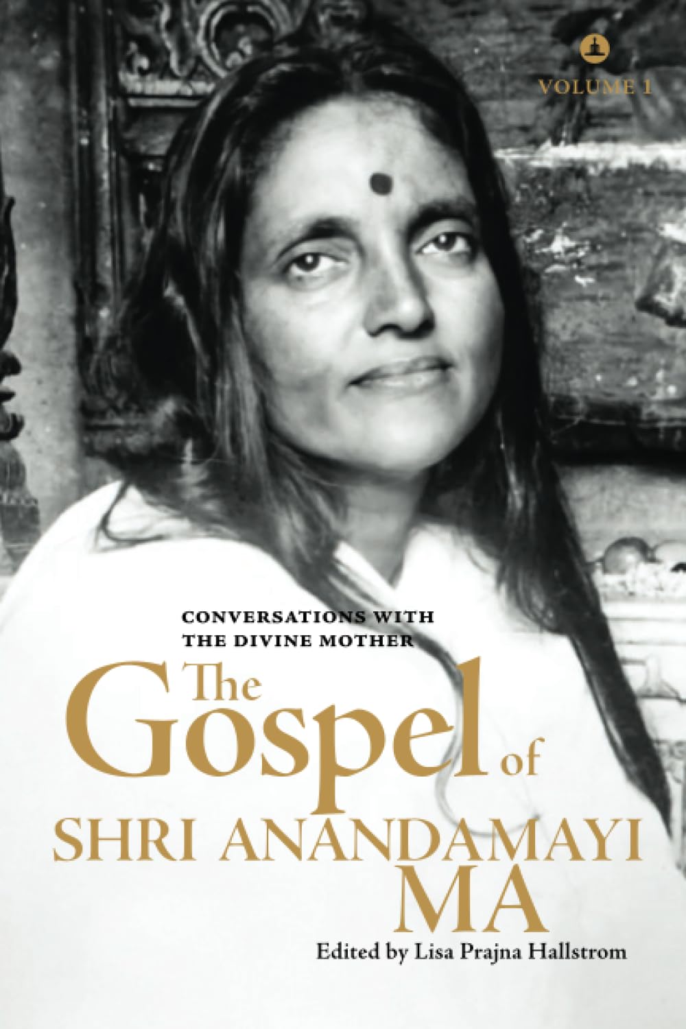 The Gospel Of Shri Anandamayi Ma Volume 1: Conversations With The Divine Mother Art & Literature