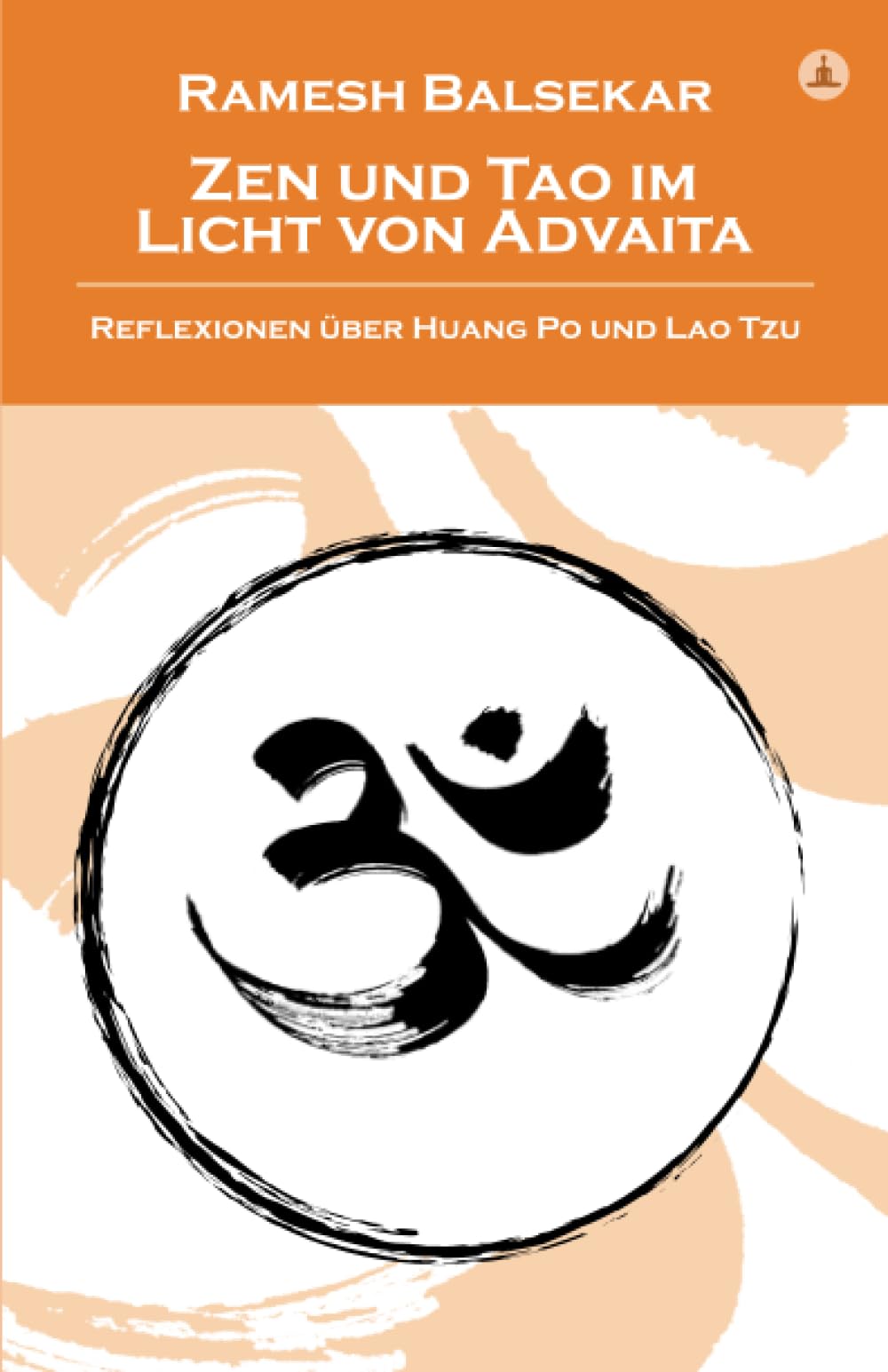 Zen und Tao im Licht von Advaita: Reflexionen über Huang Po und Lao Tzu - Advaita On Zen And Tao In German Lifestyle