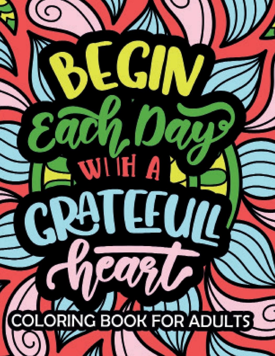 Begin Each Day With Greatfull Day  Coloring Book For Adults Film, Art & Culture