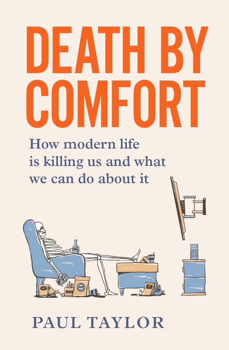Death by Comfort: How modern life is killing us and what we can do about it Books