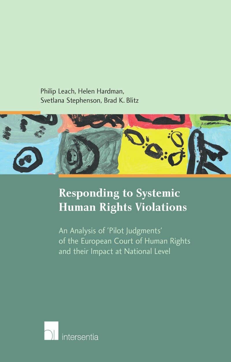 Responding to Systemic Human Rights Violations: An Analysis of 'pilot Judgments' of the European Court of Human Rights and Their Impact at National Level Law