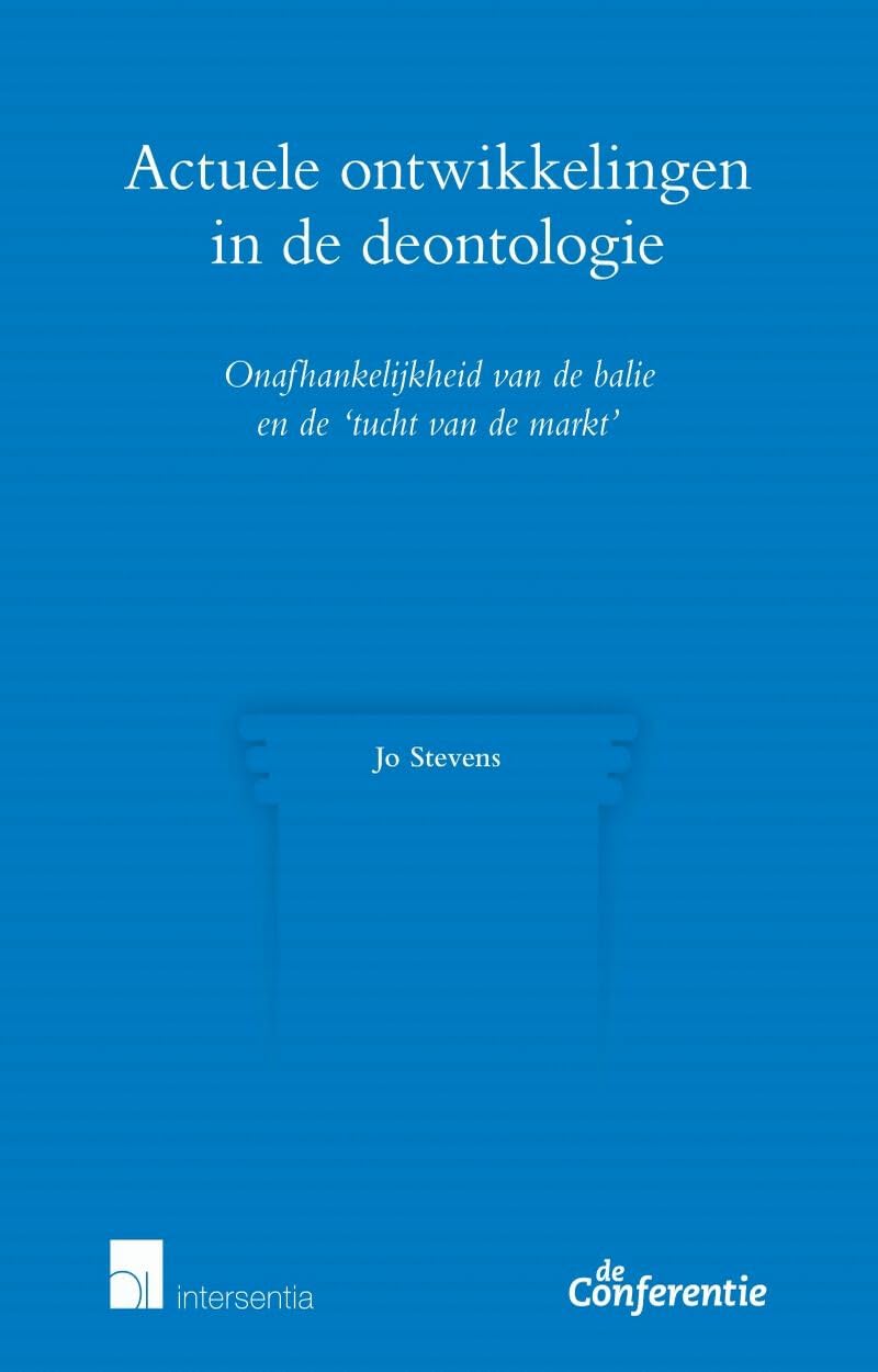 Actuele ontwikkelingen in de deontologie: Onafhankelijkheid van de balie en de 'tucht van de markt' Law