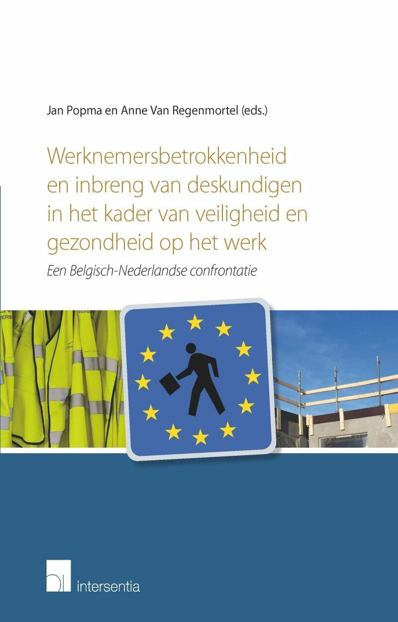 Werknemersbetrokkenheid en inbreng van deskundigen in het kader van veiligheid en gezondheid: op het werk: een Belgisch-Nederlandse confrontatie Law