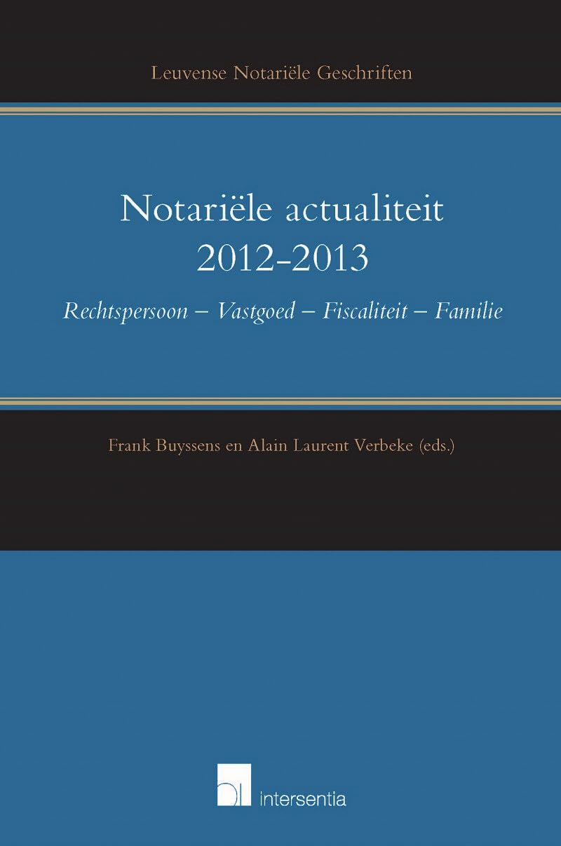 Notariële actualiteit 2012-2013 (Leuvense Notariële Geschriften) Law