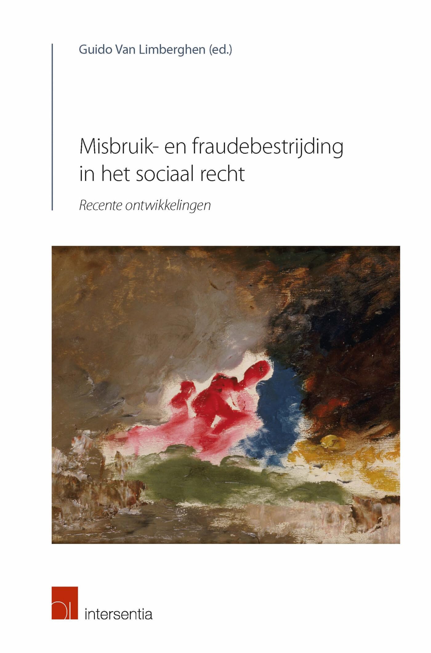 Misbruik- en fraudebestrijding in het sociaal recht: Recente ontwikkelingen Law
