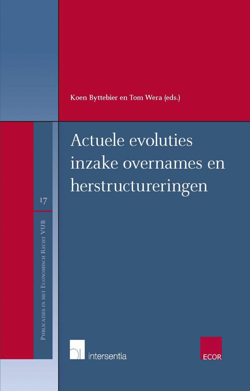Publicaties in het economisch recht VUB 17: Actuele evoluties inzake overnames en herstructureringen Law