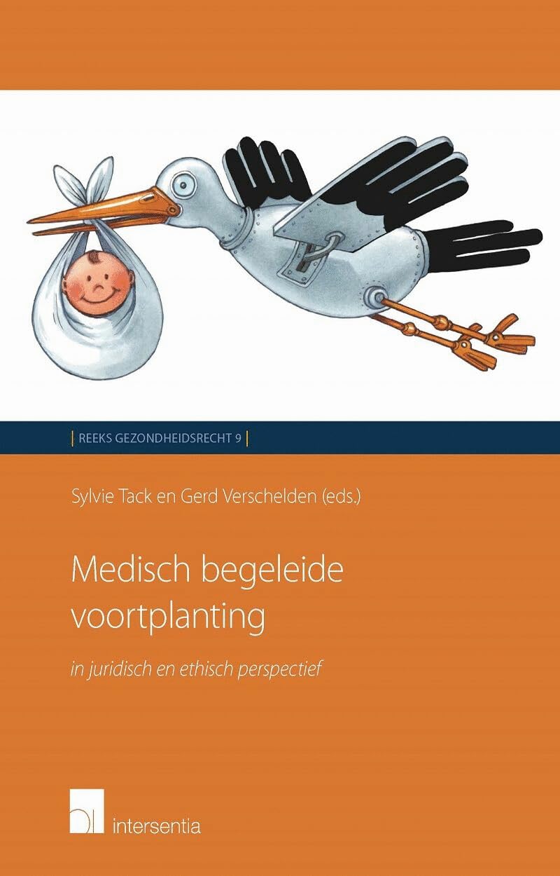 Medisch begeleide voortplanting: in juridisch en ethisch perspectief (Gezondheidsrecht, 9) Law