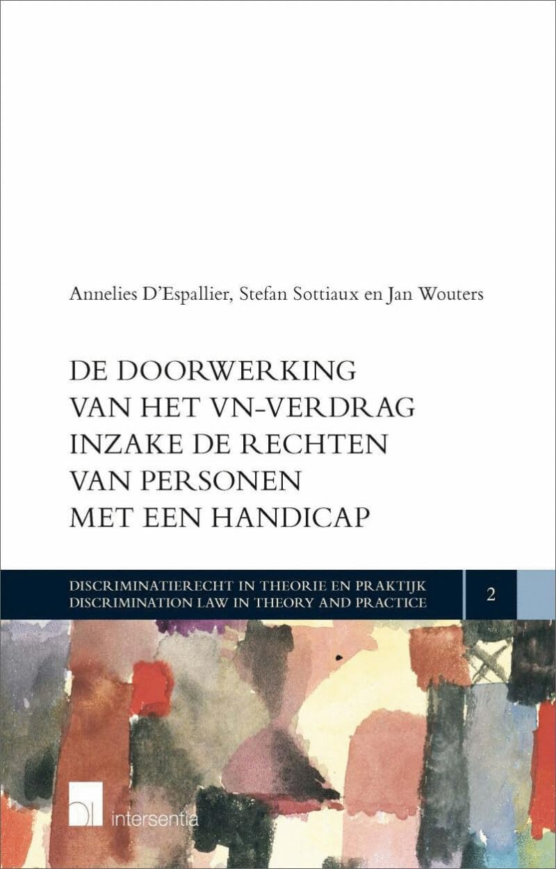De doorwerking van het VN-verdrag inzake de rechten van personen met een handicap (Discriminatierecht in theorie en praktijk, 2) Law