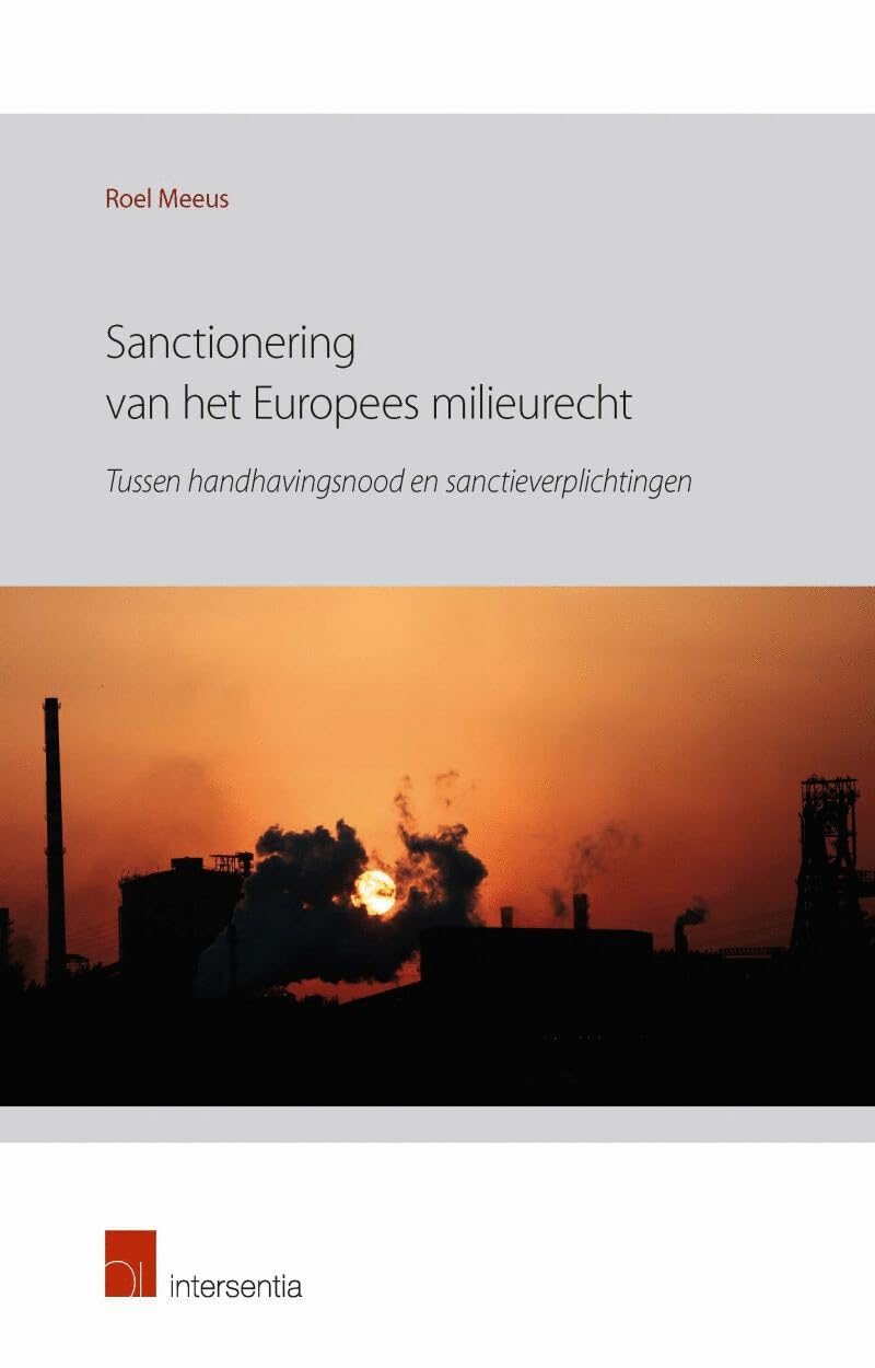 Sanctionering van het Europees milieurecht: tussen handhavingsnood en sanctieverplichtingen Law