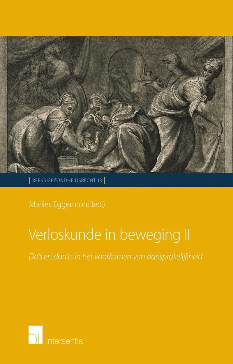 Verloskunde in beweging: Do's en don'ts in het voorkomen van aansprakelijkheid (Gezondheidsrecht, 13) Law