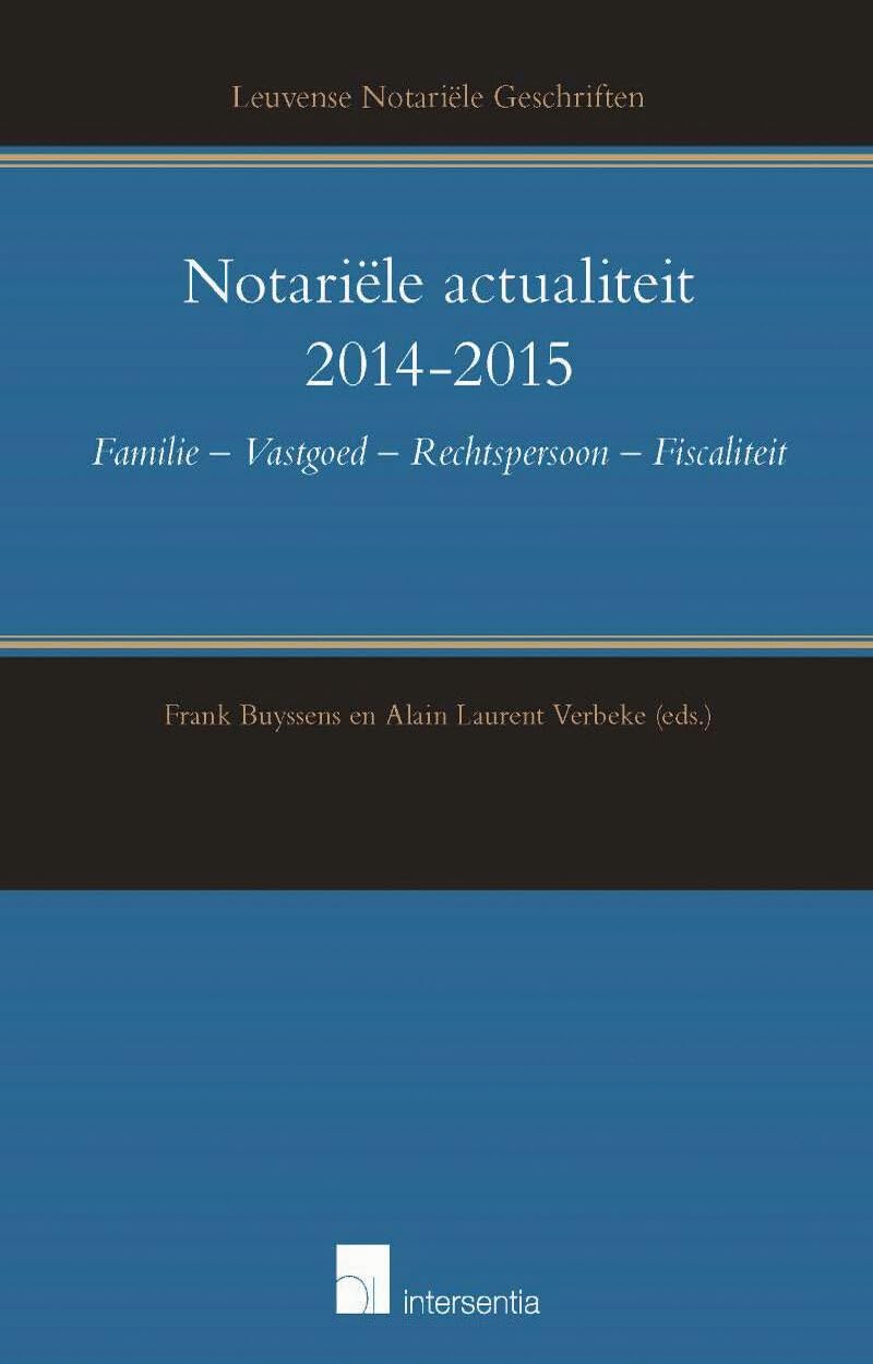 Notariële actualiteit 2014-2015 (Leuvense Notariële Geschriften) Law