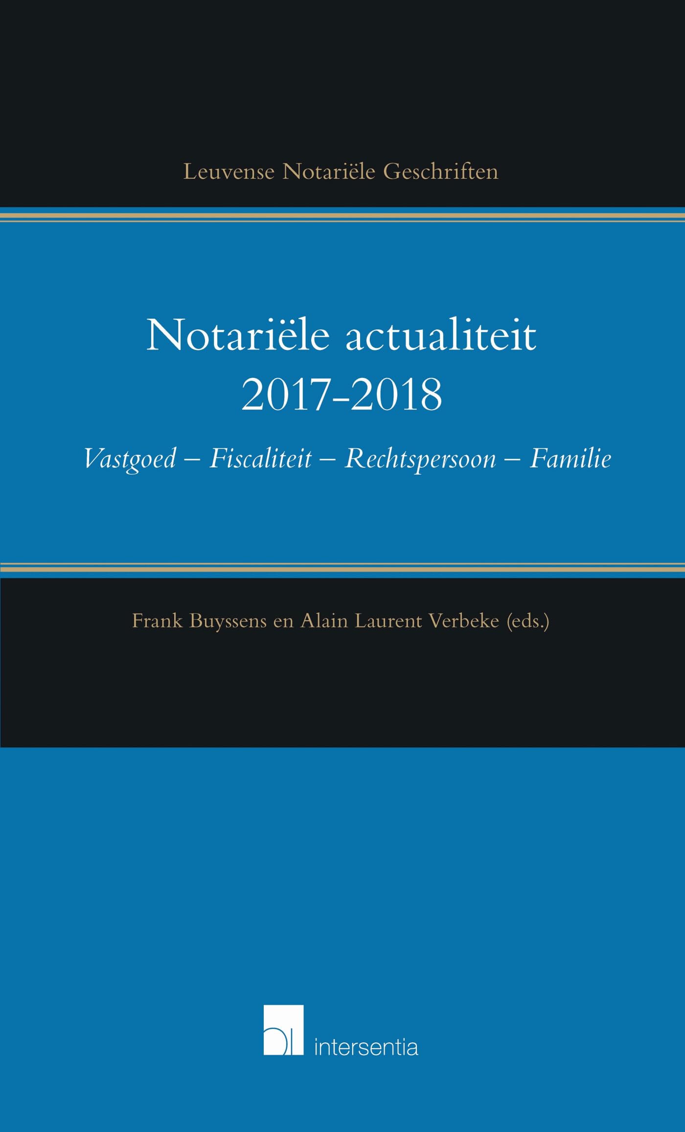 Notariële actualiteit 2017-2018: vastgoed - fiscaliteit - rechtspersoon - familie (Leuvense notariële geschriften, 20) Law