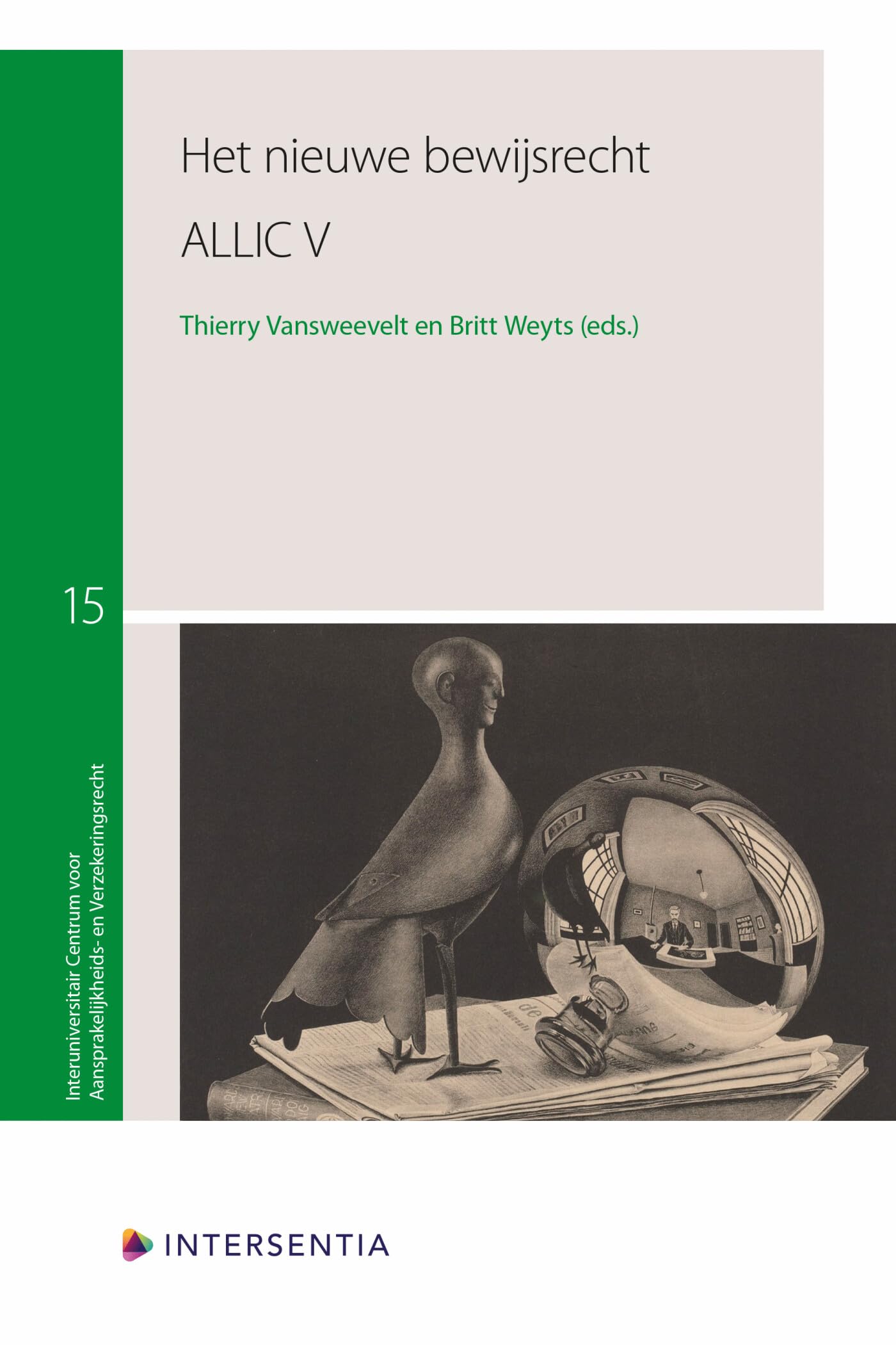 Het nieuwe bewijsrecht: ALLIC V (Interuniversitair Centrum voor Aansprakelijkheids- en Verzekeringsrecht, 15) Law