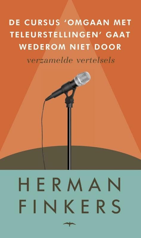 De cursus 'omgaan met teleurstellingen' gaat wederom niet door: verzamelde vertelsels Contemporary literature