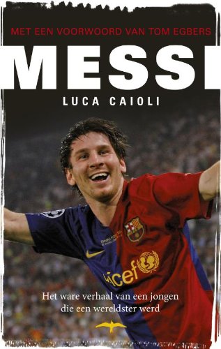Messi: het verhaal van een jongen die een wereldster werd book