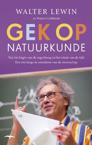 Gek op natuurkunde: van het begin van de regenboog tot het einde van de tijd: een reis langs de wonderen van de wetenschap Memories