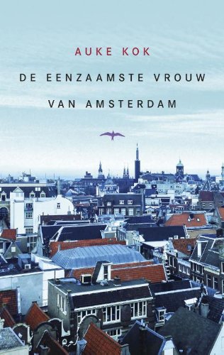 De eenzaamste vrouw van Amsterdam: leven in de hoofdstad Contemporary literature