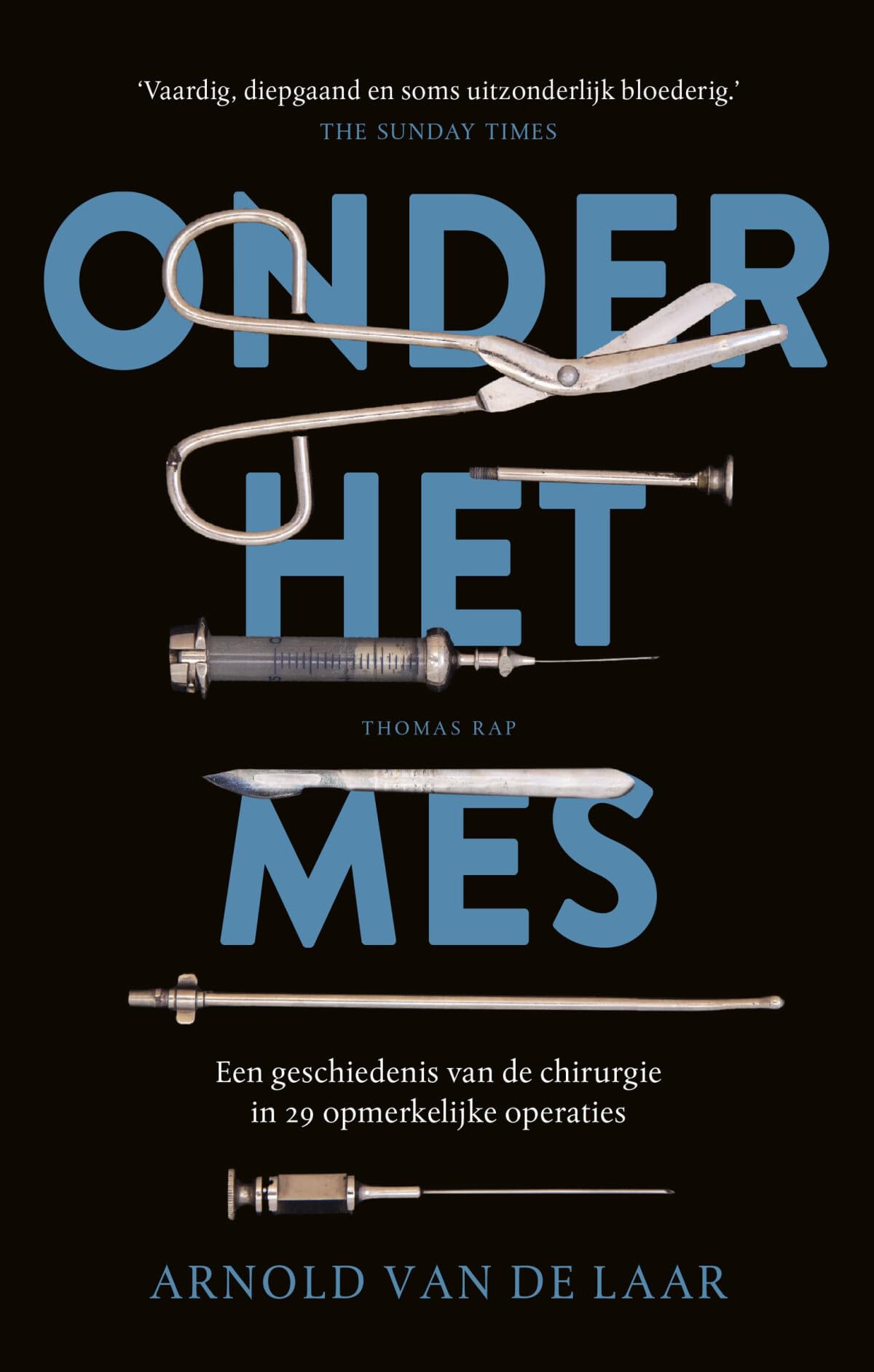 Onder het mes: een geschiedenis van de chirurgie in 29 opmerkelijke operaties book