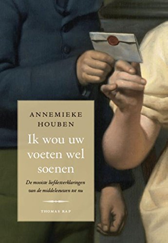 Ik wou uw voeten wel soenen: De mooiste liefdesverklaringen van de middeleeuwen tot nu book