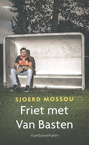 Friet met Van Basten: voetbalverhalen Memories