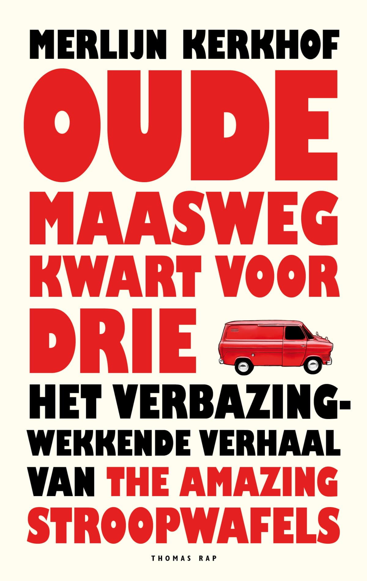 Oude Maasweg kwart voor drie: Het verbazingwekkende verhaal van The Amazing Stroopwafels Contemporary literature