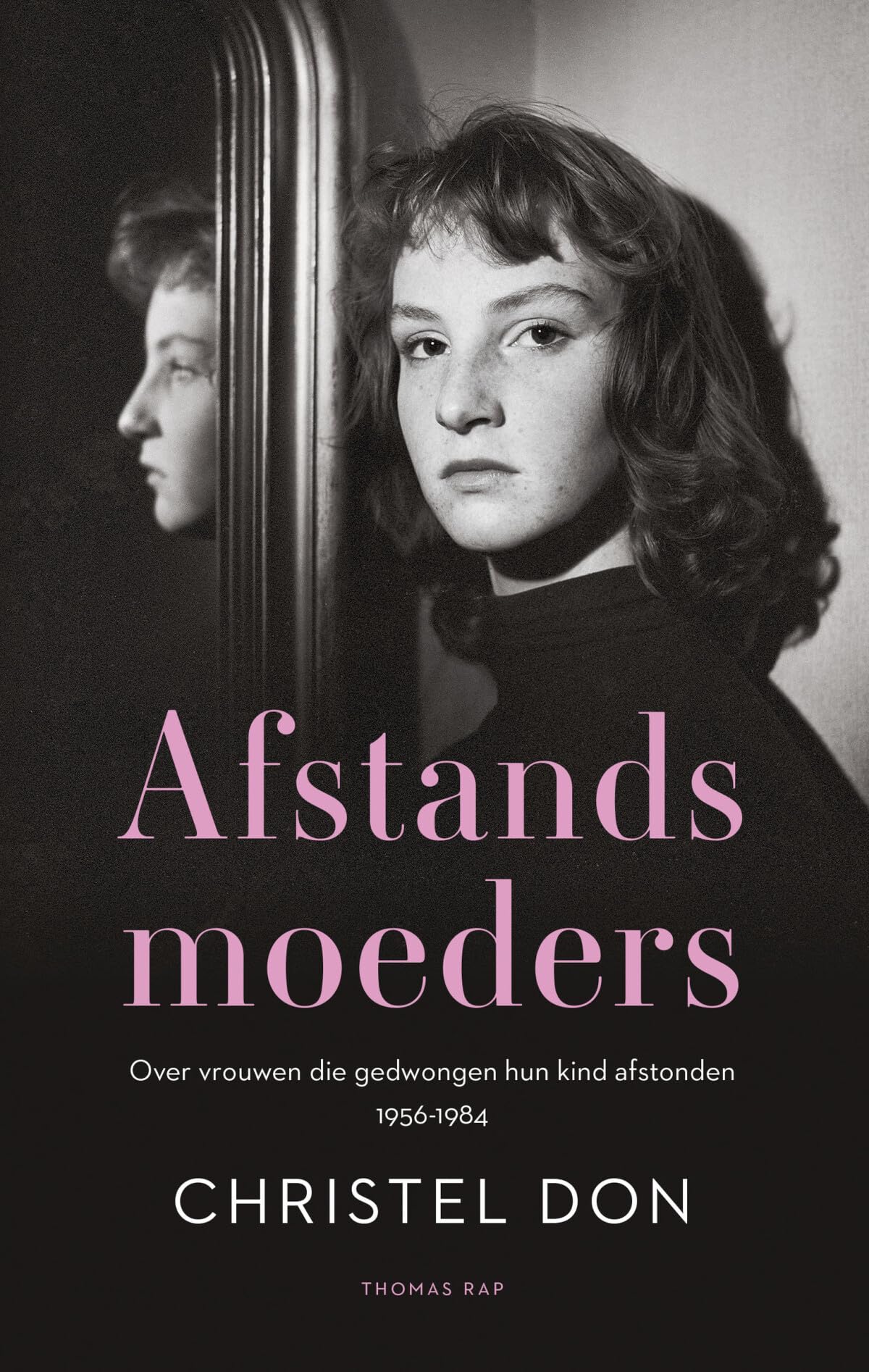 Afstandsmoeders: over vrouwen die gedwongen hun kind afstonden 1956-1984 Essays & Short Stories