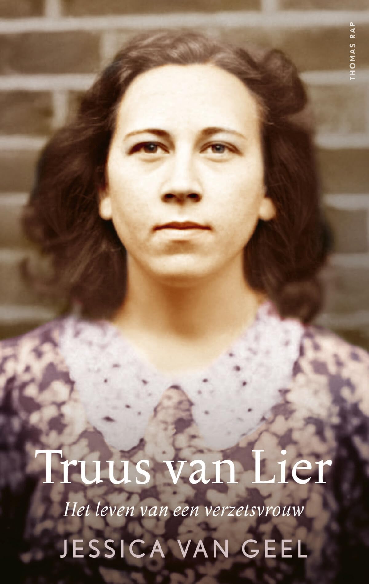 Truus van Lier: het leven van een verzetsvrouw Art & Literature