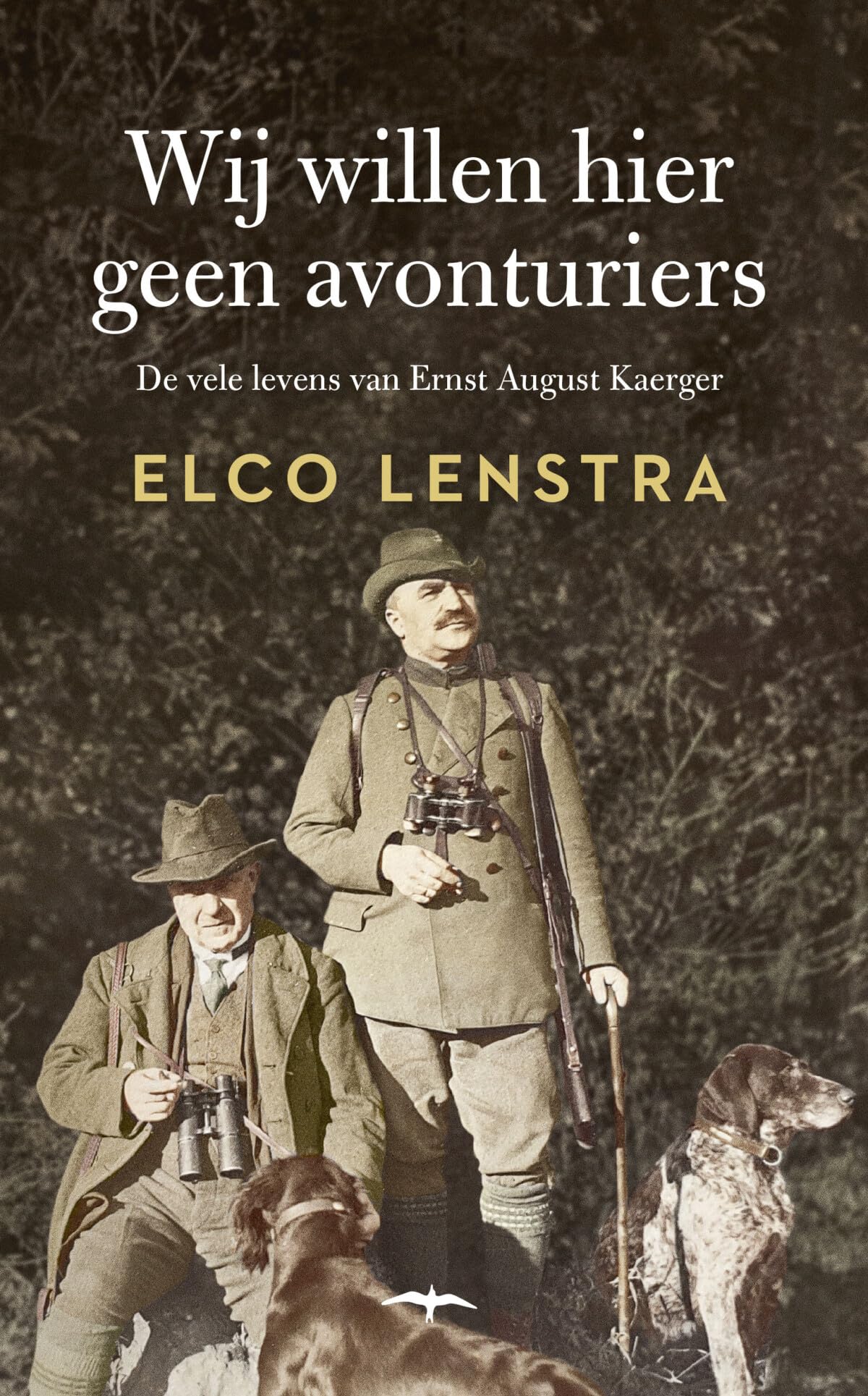 Wij willen hier geen avonturiers: de vele levens van Ernst August Kaerger book