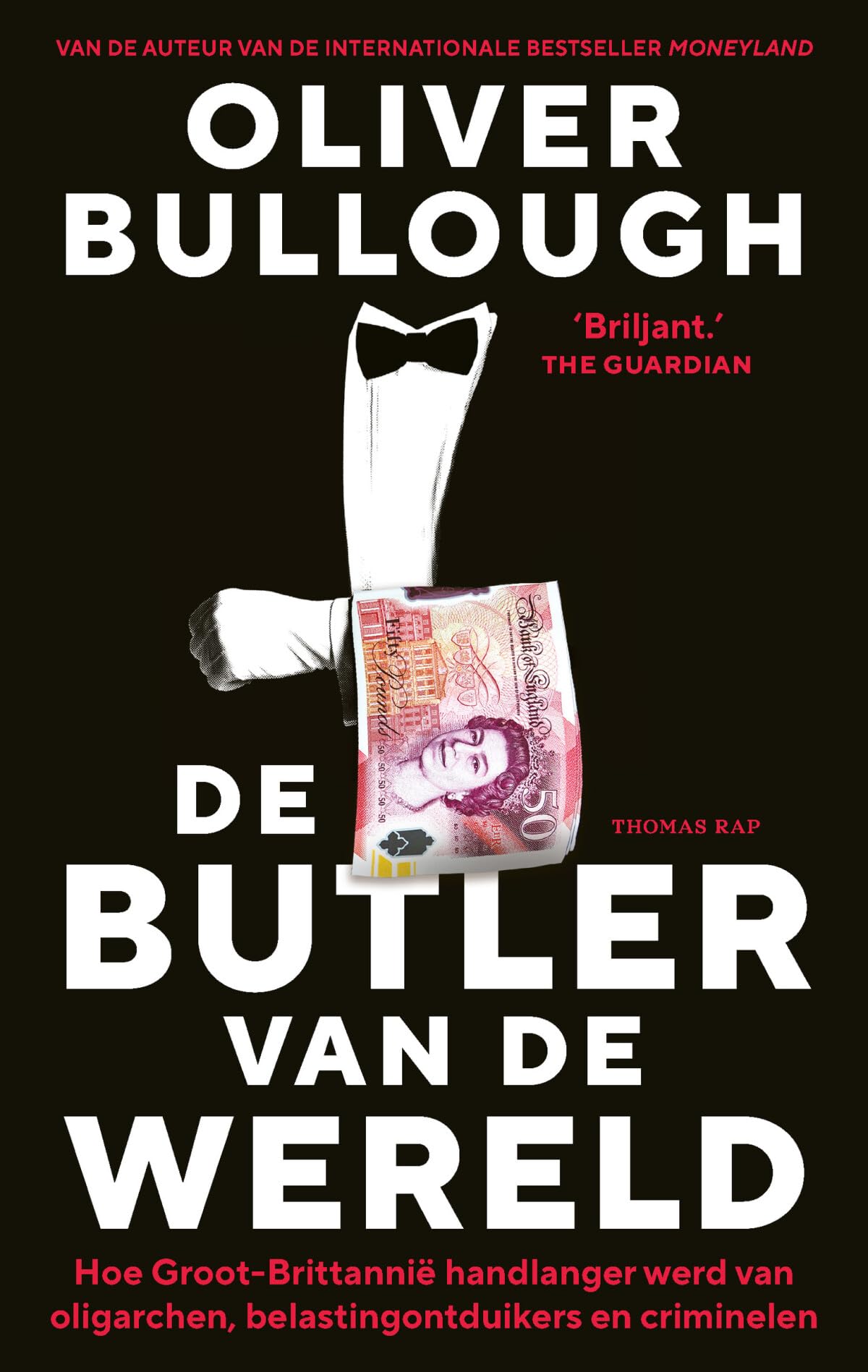De butler van de wereld: hoe Groot-Brittannië handlanger werd van oligarchen, belastingontduikers en criminelen book