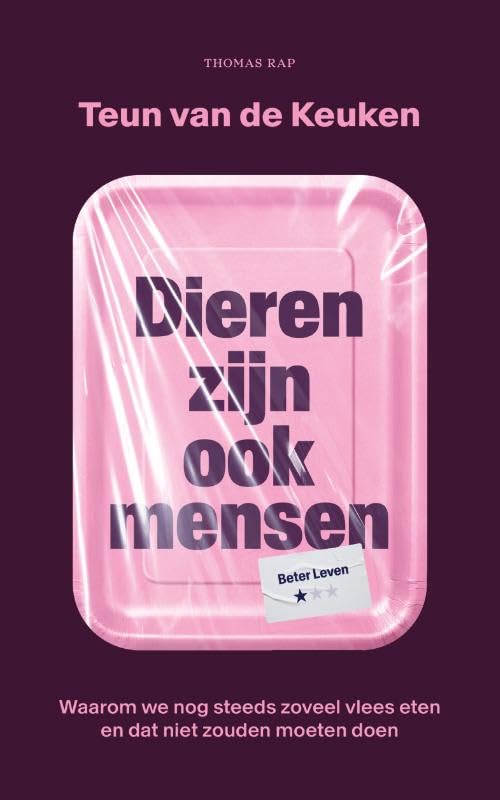 Dieren zijn ook mensen: waarom we nog steeds zoveel vlees eten en dat niet zouden moeten doen book