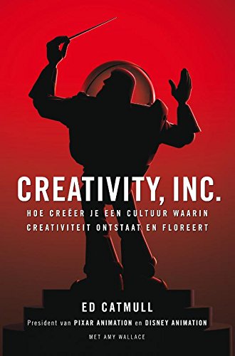 Creativity, inc.: het overwinnen van de krachten die echte creativiteit tegenwerken book