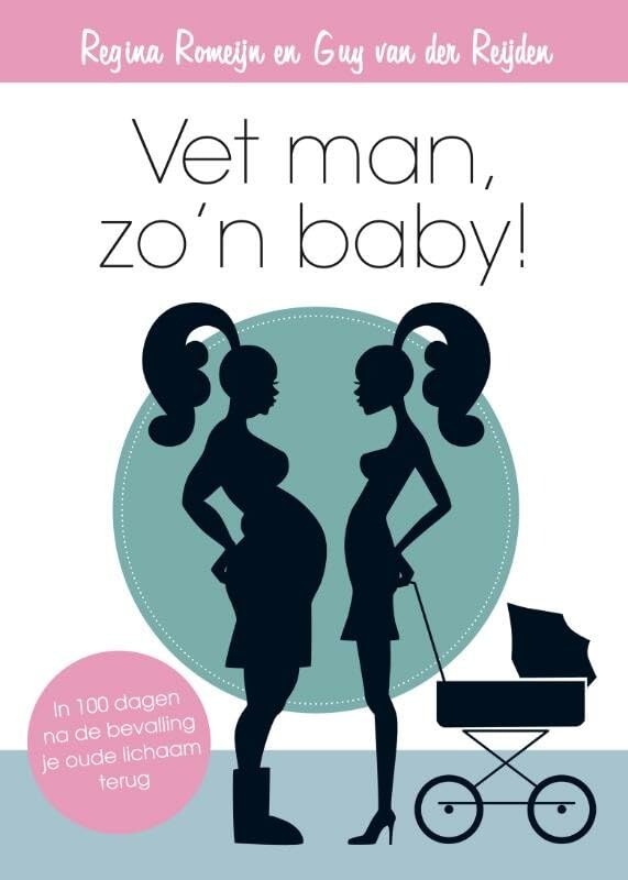 Vet man, zo'n baby!: in 100 dagen na de bevalling je oude lichaam terug book