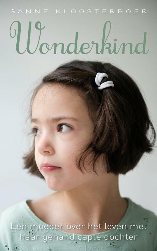 Wonderkind: een moeder over het leven met haar gehandicapte dochter book