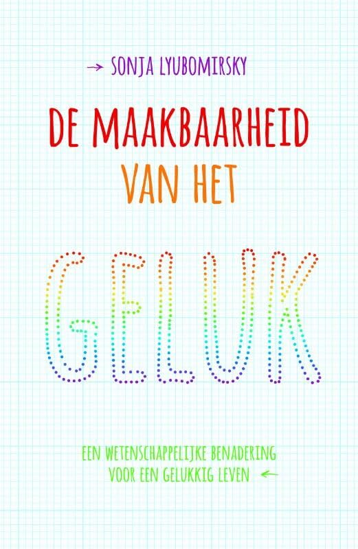 De maakbaarheid van het geluk: een wetenschappelijke benadering voor een gelukkig leven Social Sciences