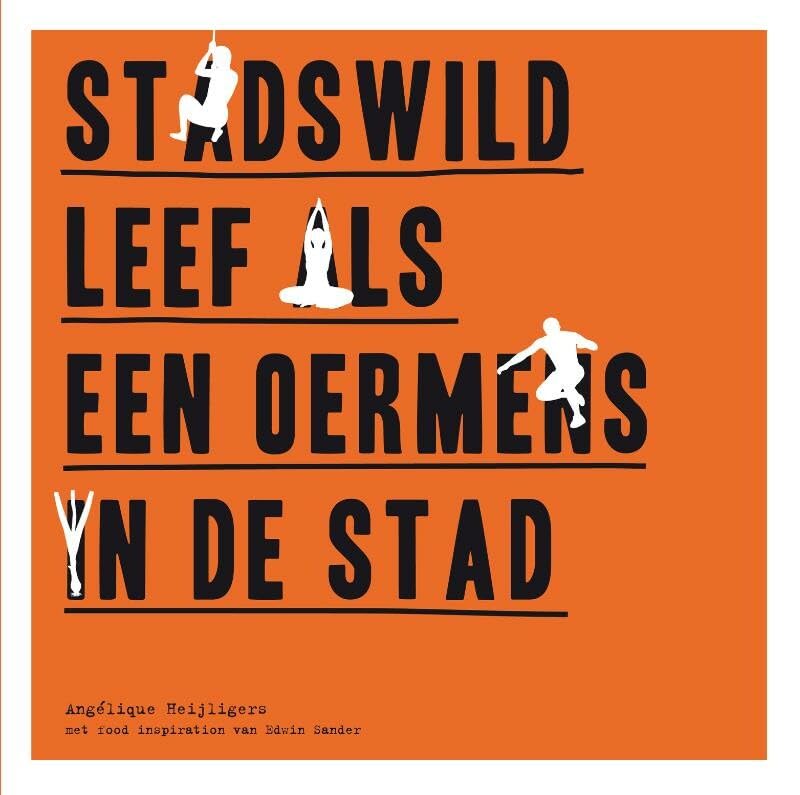 Stadswild: leef als een oermens in de stad book