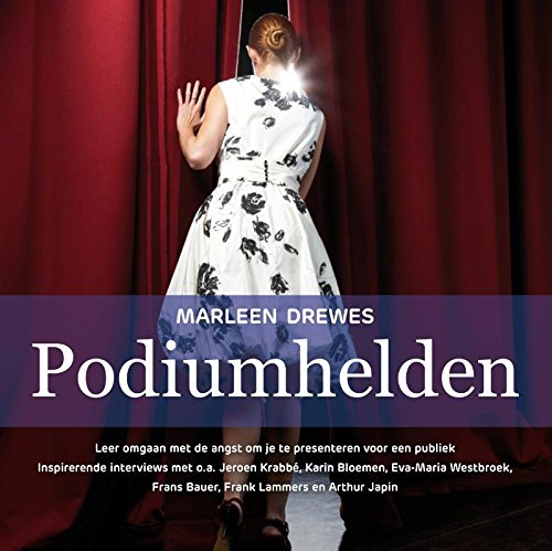 Podiumhelden: leer omgaan met de angst om je te presenteren voor een publiek book