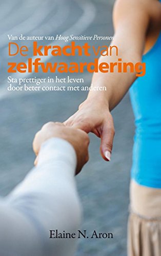 De kracht van zelfwaardering: sta prettiger in het leven door beter contact met anderen book