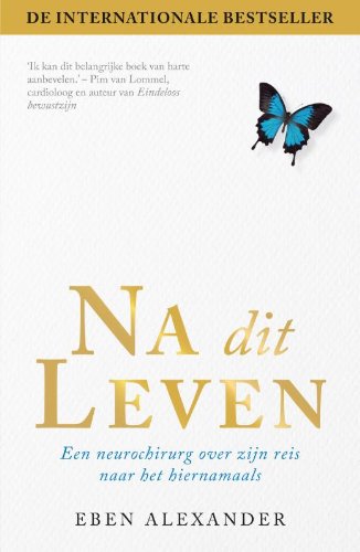 Na dit leven: een neurochirurg over zijn reis naar het hiernamaals Religion & Esotericism