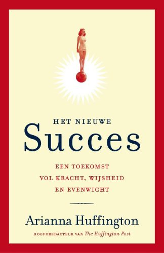 Het nieuwe succes: een toekomst vol kracht, wijsheid en evenwicht book