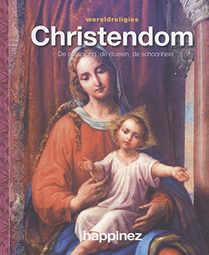 Christendom: de oorsprong, de rituelen, de schoonheid book
